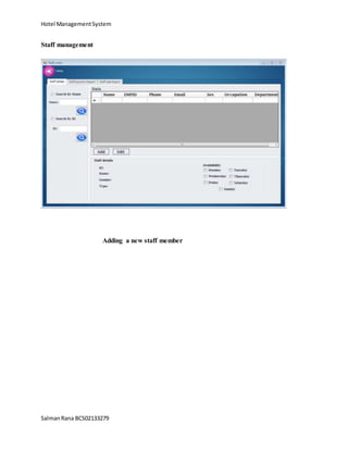 Hotel ManagementSystem
SalmanRana BCS02133279
Staff management
Adding a new staff member
 