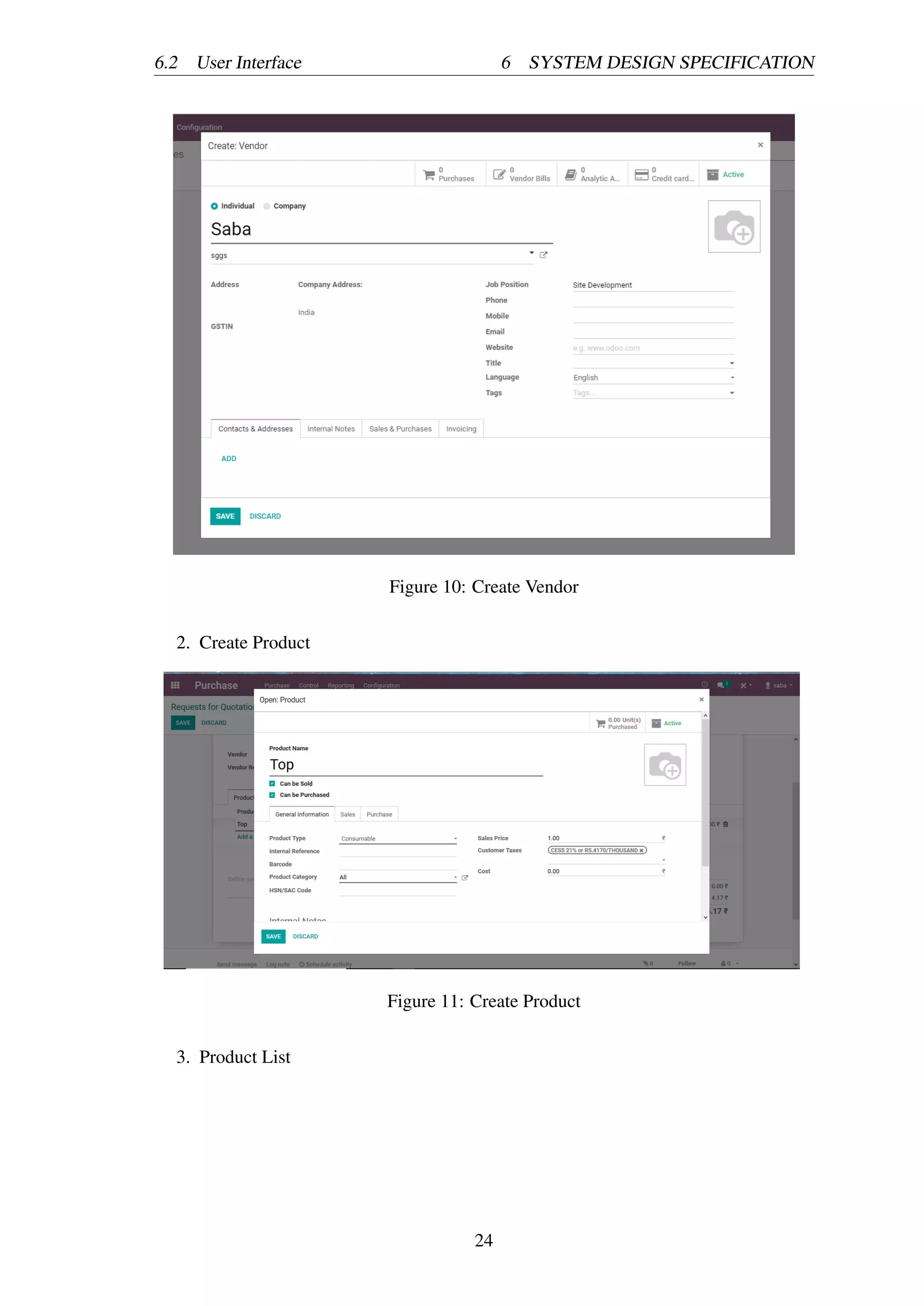 6.2 User Interface 6 SYSTEM DESIGN SPECIFICATION
Figure 10: Create Vendor
2. Create Product
Figure 11: Create Product
3. Product List
24
 