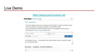 Live Demo
https://demo-pnmt.systran.net
 