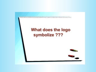 What does the logo
symbolize ???
 