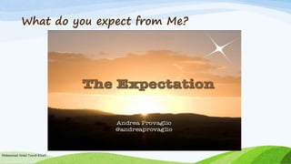 What do you expect from Me?
Muhammad Abdul Tawab Khalil
 