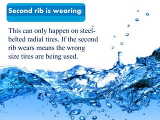 This can only happen on steel-
belted radial tires. If the second
rib wears means the wrong
size tires are being used.
Second rib is wearing:
 