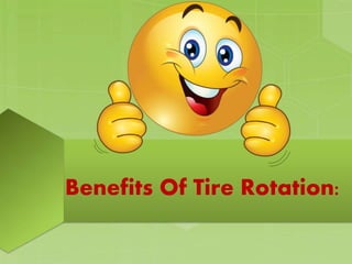 Benefits Of Tire Rotation:
 
