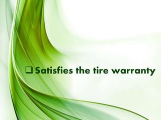 Satisfies the tire warranty
 