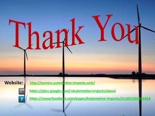http://service.automotive-imports.com/
https://plus.google.com/+Automotive-imports/about
https://www.facebook.com/pages/Automotive-Imports/211822355591824
Website:
 