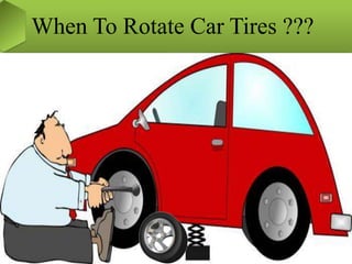 When To Rotate Car Tires ???
 
