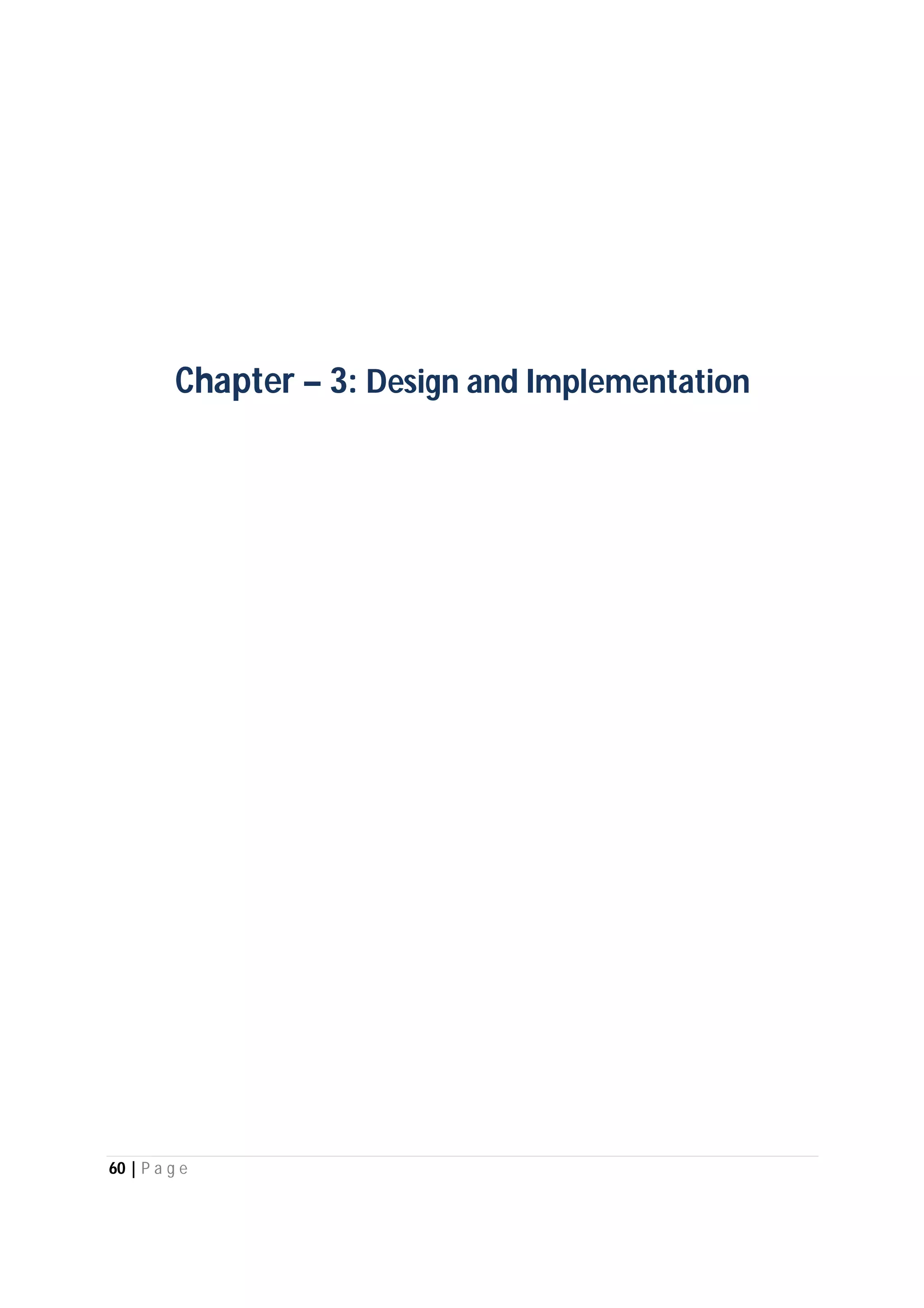 60 | P a g e
Chapter – 3: Design and Implementation
 