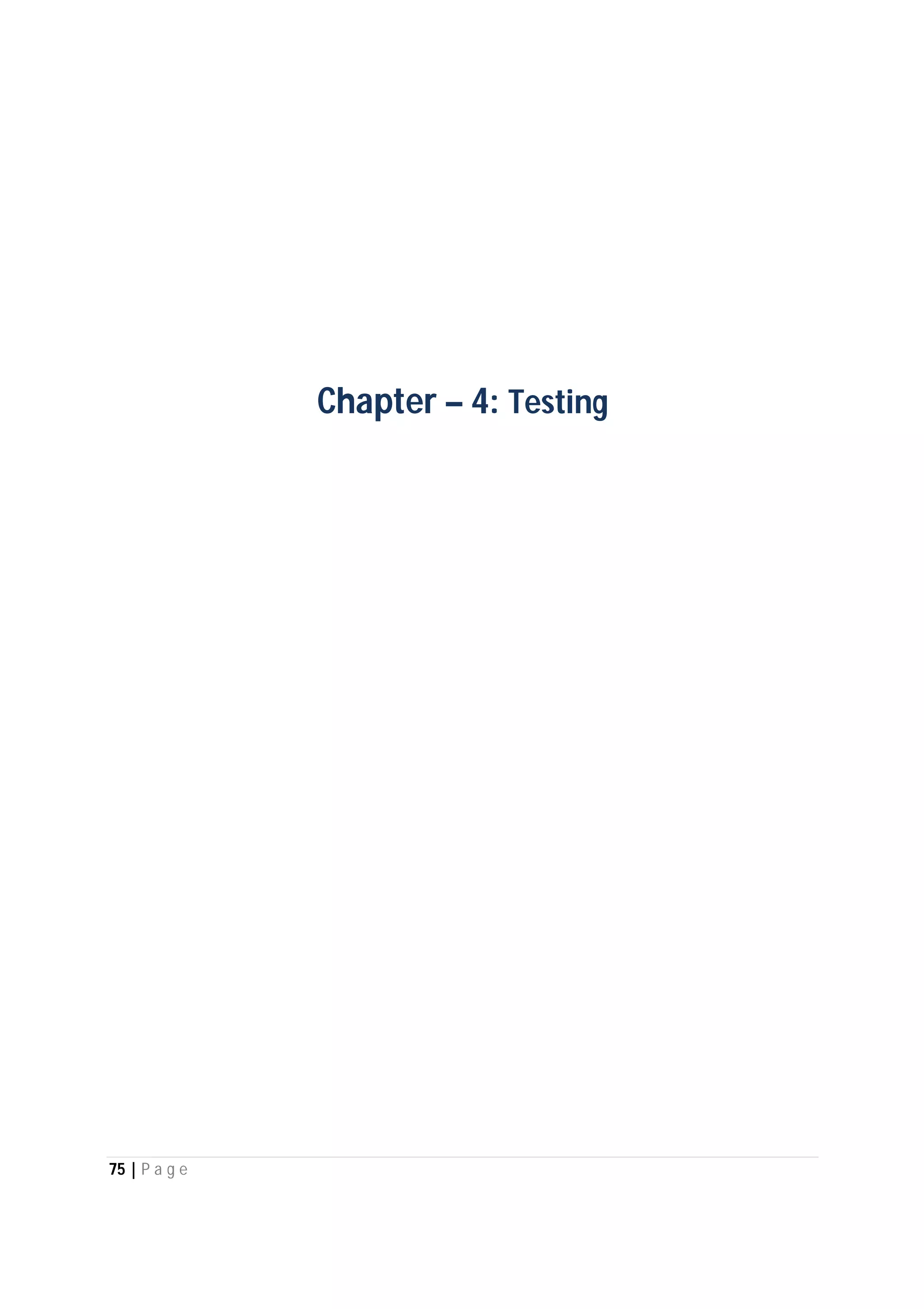 75 | P a g e
Chapter – 4: Testing
 