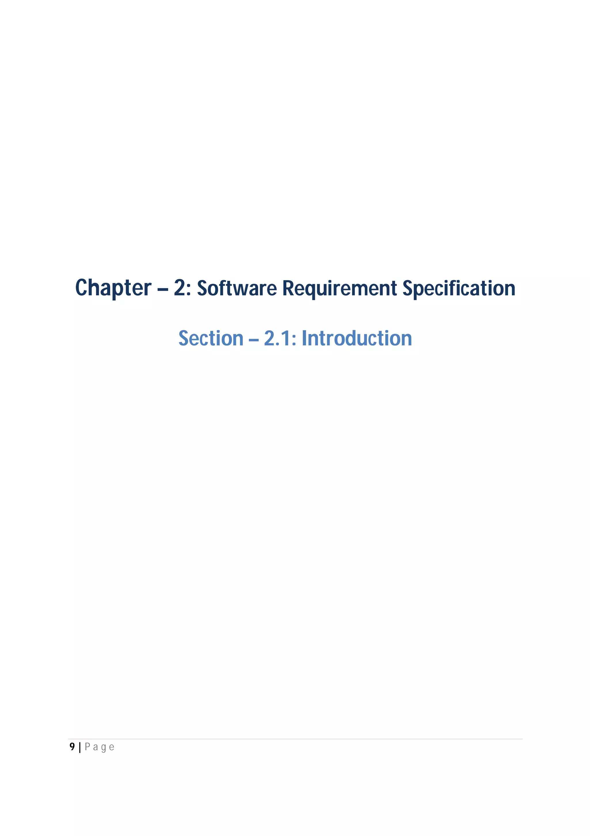 9 | P a g e
Chapter – 2: Software Requirement Specification
Section – 2.1: Introduction
 