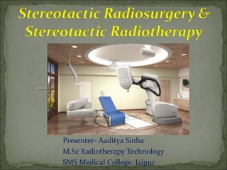 Presenter- Aaditya Sinha
M.Sc Radiotherapy Technology
SMS Medical College, Jaipur
 