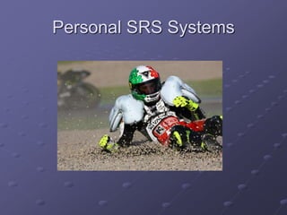 Personal SRS Systems
 