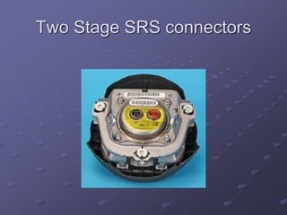 Two Stage SRS connectors
 