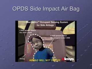 OPDS Side Impact Air Bag
 