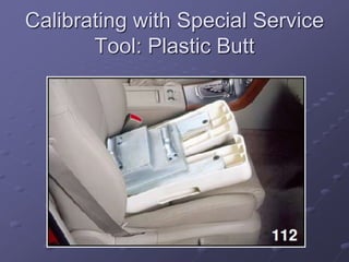 Calibrating with Special Service
Tool: Plastic Butt
 