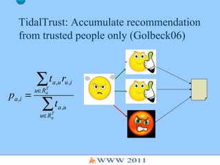TidalTrust: Accumulate recommendation from trusted people only (Golbeck06)   