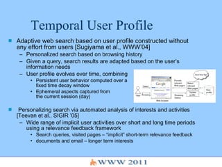Temporal User Profile <ul><li>Adaptive web search based on user profile constructed without any effort from users [Sugiyam...