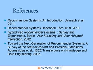 References <ul><li>Recommender Systems: An Introduction, Jannach et al. 2011 .   </li></ul><ul><li>Recommender Systems   H...