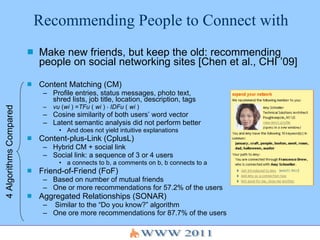 Recommending People to Connect with <ul><li>Make new friends, but keep the old: recommending people on social networking s...