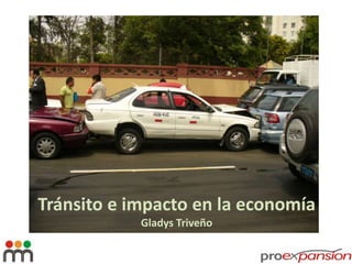 Tránsito e impacto en la economía
Gladys Triveño
 