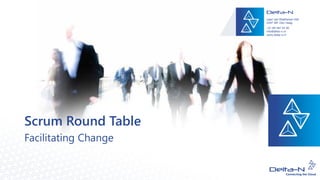 Scrum Round Table
Facilitating Change
 