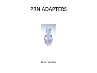 PRN ADAPTERS




   baxter one link
 