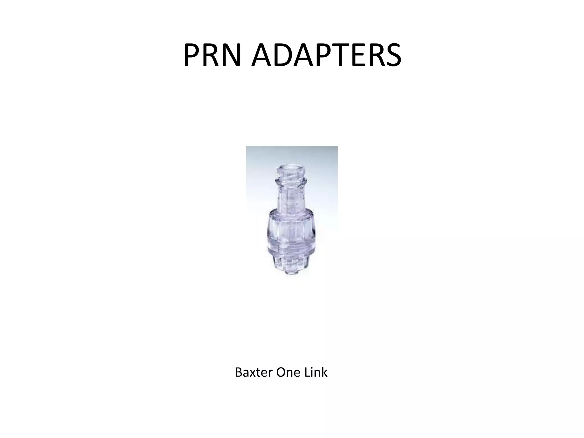 PRN ADAPTERS
Baxter One Link
 