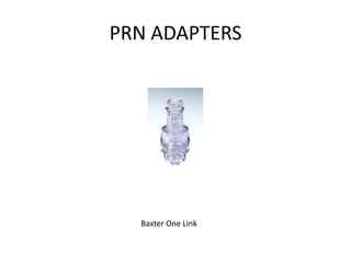 PRN ADAPTERS
Baxter One Link
 