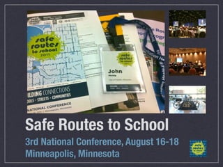 Safe Routes to School
3rd National Conference, August 16-18
Minneapolis, Minnesota
 