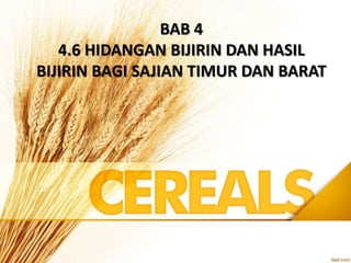 SRT T5 BAB 4 (4.6) HIDANGAN BERASASKAN BIJIRIN DAN HASIL BIJIRIN BAGI ...