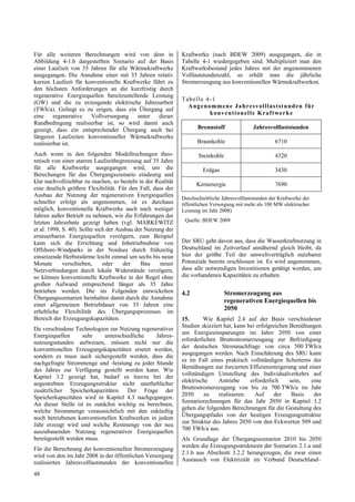Für alle weiteren Berechnungen wird von dem in                Kraftwerke (nach BDEW 2009) ausgegangen, die in
Abbildung 4-1.b dargestellten Szenario auf der Basis          Tabelle 4-1 wiedergegeben sind. Multipliziert man den
einer Laufzeit von 35 Jahren für alle Wärmekraftwerke         Kraftwerksbestand jedes Jahres mit der angenommenen
ausgegangen. Die Annahme einer mit 35 Jahren relativ          Volllaststundenzahl, so erhält man die jährliche
kurzen Laufzeit für konventionelle Kraftwerke führt zu        Stromerzeugung aus konventionellen Wärmekraftwerken.
den höchsten Anforderungen an die kurzfristig durch
regenerative Energiequellen bereitzustellende Leistung
                                                              T ab e lle 4-1
(GW) und die zu erzeugende elektrische Jahresarbeit
                                                                 Ang eno mme n e Jah r esvo lllas tst und en fü r
(TWh/a). Gelingt es zu zeigen, dass ein Übergang auf
                                                                          k o n v e n t io n e l l e Kra f t we r k e
eine     regenerative Vollversorgung     unter  dieser
Randbedingung realisierbar ist, so wird damit auch
gezeigt, dass ein entsprechender Übergang auch bei                   Brennstoff               Jahresvolllaststunden
längeren Laufzeiten konventioneller Wärmekraftwerke
realisierbar ist.                                                    Braunkohle                         6710

Auch wenn in den folgenden Modellrechungen theo-                     Steinkohle                         4320
retisch von einer starren Laufzeitbegrenzung auf 35 Jahre
für alle Kraftwerke ausgegangen wird, um die                           Erdgas                           3430
Berechungen für das Übergangsszenario eindeutig und
klar nachvollziehbar zu machen, so besteht in der Realität          Kernenergie                         7690
eine deutlich größere Flexibilität. Für den Fall, dass der
Ausbau der Nutzung der regenerativen Energiequellen           Durchschnittliche Jahresvolllaststunden der Kraftwerke der
schneller erfolgt als angenommen, ist es durchaus             öffentlichen Versorgung mit mehr als 100 MW elektrischer
möglich, konventionelle Kraftwerke auch nach weniger          Leistung im Jahr 2008)
Jahren außer Betrieb zu nehmen, wie die Erfahrungen der
letzten Jahrzehnte gezeigt haben (vgl. MARKEWITZ               Quelle: BDEW 2009
et al. 1998, S. 40). Sollte sich der Ausbau der Nutzung der
erneuerbaren Energiequellen verzögern, zum Beispiel
kann sich die Errichtung und Inbetriebnahme von               Der SRU geht davon aus, dass die Wasserkraftnutzung in
Offshore-Windparks in der Nordsee durch frühzeitig            Deutschland im Zeitverlauf annähernd gleich bleibt, da
einsetzende Herbststürme leicht einmal um sechs bis neun      hier der größte Teil der umweltverträglich nutzbaren
Monate       verschieben,      oder    der    Bau     neuer   Potenziale bereits erschlossen ist. Es wird angenommen,
Netzverbindungen durch lokale Widerstände verzögern,          dass alle notwendigen Investitionen getätigt werden, um
so können konventionelle Kraftwerke in der Regel ohne         die vorhandenen Kapazitäten zu erhalten.
großen Aufwand entsprechend länger als 35 Jahre
betrieben werden. Die im Folgenden entwickelten               4.2                 Stromerzeugung aus
Übergangsszenarien beinhalten damit durch die Annahme
                                                                                  regenerativen Energiequellen bis
einer allgemeinen Betriebdauer von 35 Jahren eine
erhebliche Flexibilität des Übergangsprozesses im
                                                                                  2050
Bereich der Erzeugungskapazitäten.                            15.      Wie Kapitel 2.4 auf der Basis verschiedener
                                                              Studien skizziert hat, kann bei erfolgreichen Bemühungen
Da verschiedene Technologien zur Nutzung regenerativer
                                                              um Energieeinsparungen im Jahre 2050 von einer
Energiequellen       sehr   unterschiedliche    Jahres-
                                                              erforderlichen Bruttostromerzeugung zur Befriedigung
nutzungsstunden aufweisen, müssen nicht nur die
                                                              der deutschen Stromnachfrage von circa 500 TWh/a
konventionellen Erzeugungskapazitäten ersetzt werden,
                                                              ausgegangen werden. Nach Einschätzung des SRU kann
sondern es muss auch sichergestellt werden, dass die
                                                              es im Fall eines praktisch vollständigen Scheiterns der
nachgefragte Strommenge und -leistung zu jeder Stunde
                                                              Bemühungen zur forcierten Effizienzsteigerung und einer
des Jahres zur Verfügung gestellt werden kann. Wie
                                                              vollständigen Umstellung des Individualverkehrs auf
Kapitel 3.2 gezeigt hat, bedarf es hierzu bei der
                                                              elektrische    Antriebe      erforderlich     sein,  eine
angestrebten Erzeugungsstruktur nicht unerheblicher
                                                              Bruttostromerzeugung von bis zu 700 TWh/a im Jahr
zusätzlicher Speicherkapazitäten. Der Frage der
                                                              2050     zu    realisieren.    Auf      der    Basis  der
Speicherkapazitäten wird in Kapitel 4.3 nachgegangen.
                                                              Szenariorechnungen für das Jahr 2050 in Kapitel 3.2
An dieser Stelle ist es zunächst wichtig zu berechnen,
                                                              gehen die folgenden Berechnungen für die Gestaltung des
welche Strommenge voraussichtlich mit den zukünftig
                                                              Übergangspfades von der heutigen Erzeugungsstruktur
noch betriebenen konventionellen Kraftwerken in jedem
                                                              zur Struktur des Jahres 2050 von den Eckwerten 509 und
Jahr erzeugt wird und welche Restmenge von der neu
                                                              700 TWh/a aus.
auszubauenden Nutzung regenerativer Energiequellen
bereitgestellt werden muss.                                   Als Grundlage der Übergangsszenarien 2010 bis 2050
                                                              werden die Erzeugungsstrukturen der Szenarien 2.1.a und
Für die Berechnung der konventionellen Stromerzeugung
                                                              2.1.b aus Abschnitt 3.2.2 herangezogen, die zwar einen
wird von den im Jahr 2008 in der öffentlichen Versorgung
                                                              Austausch von Elektrizität im Verbund Deutschland–
realisierten Jahresvolllaststunden der konventionellen
48
 