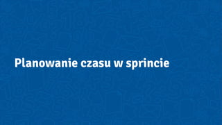 Planowanie czasu w sprincie
 