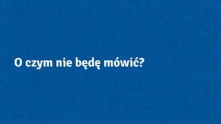 O czym nie będę mówić?
 