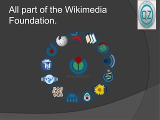 All part of the Wikimedia
Foundation.
 