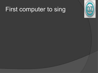 First computer to sing
 