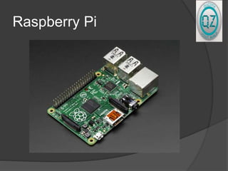 Raspberry Pi
 