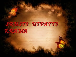 SRUSTI UTPATTISRUSTI UTPATTI
KRAMAKRAMA
 