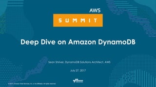 © 2017, Amazon Web Services, Inc. or its Affiliates. All rights reserved.
Sean Shriver, DynamoDB Solutions Architect, AWS
July 27, 2017
Deep Dive on Amazon DynamoDB
 
