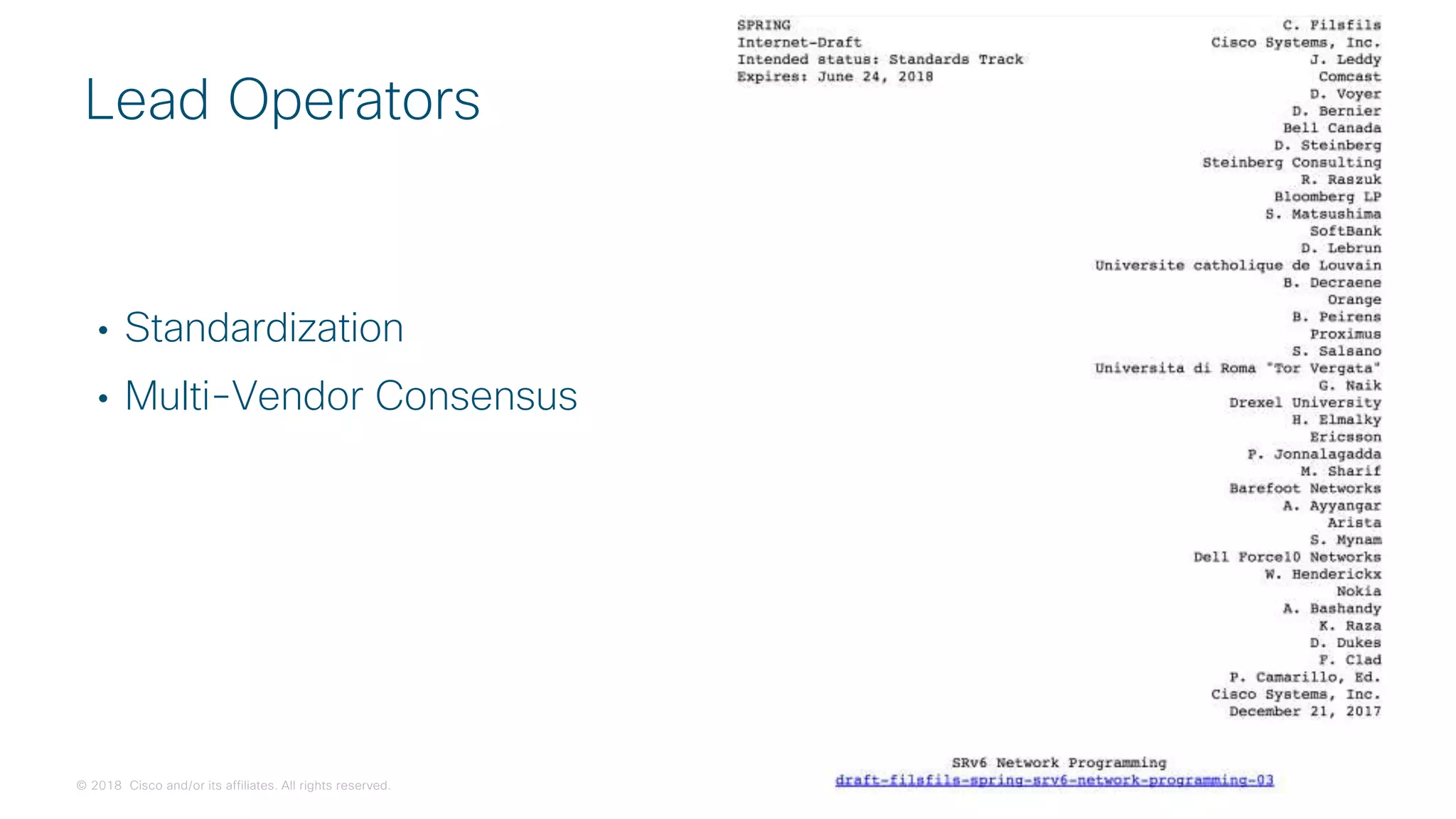 © 2018 Cisco and/or its affiliates. All rights reserved.
• Standardization
• Multi-Vendor Consensus
Lead Operators
 