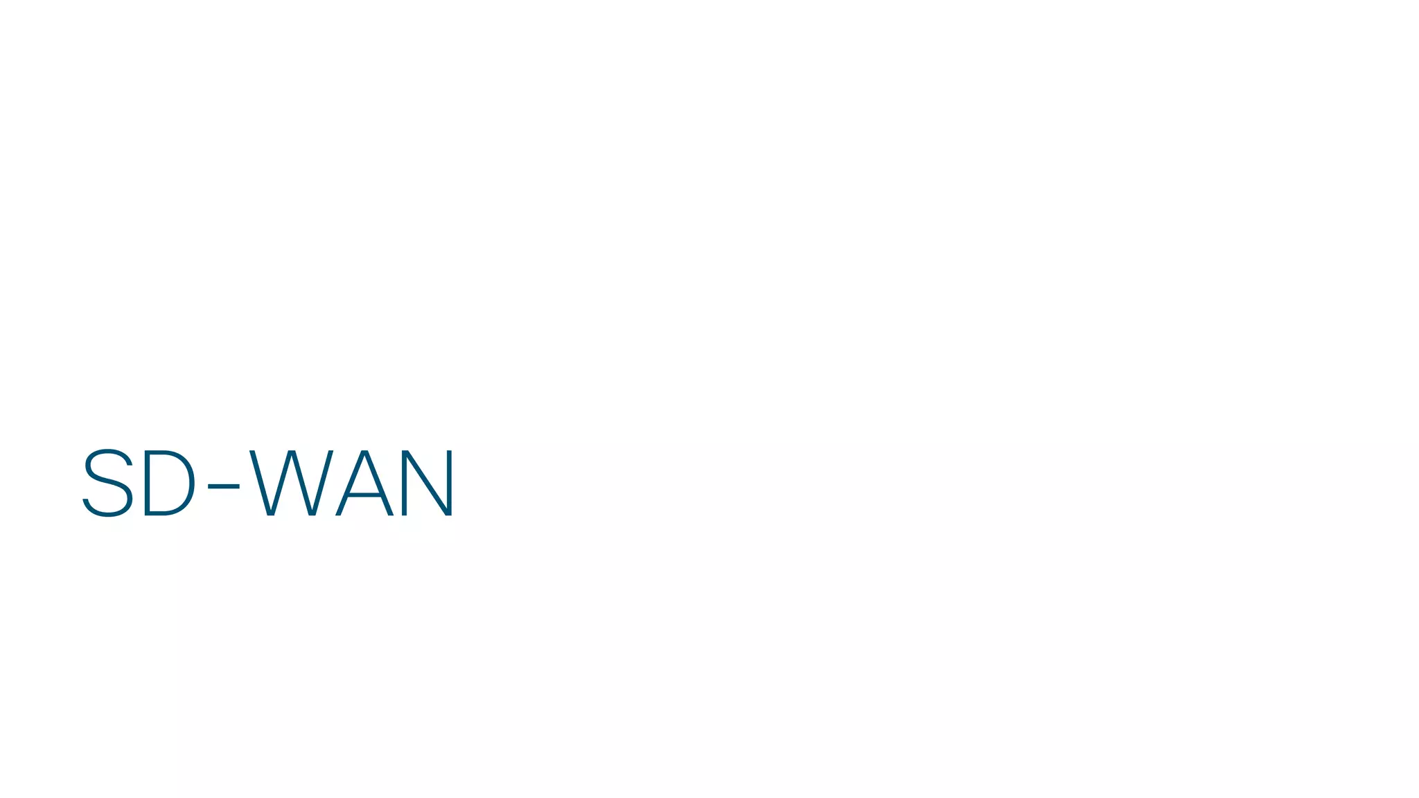 © 2018 Cisco and/or its affiliates. All rights reserved.
SD-WAN
 