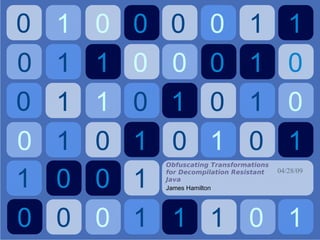 Obfuscating Transformations for Decompilation Resistant Java (designed for a non-specialist audience)