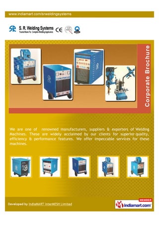 We are one of renowned manufacturers, suppliers & exporters of Welding
Machines. These are widely acclaimed by our clients for superior quality,
efficiency & performance features. We offer impeccable services for these
machines.
 