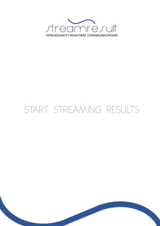 streamresultSPREADSHEET REALTIME COMMUNICATION
START STREAMING RESULTS
 