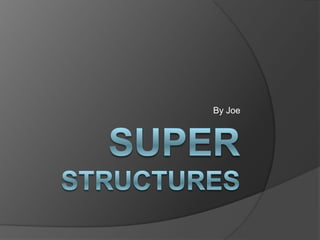 SuperStructures By Joe 
