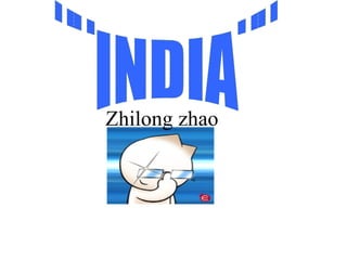 Zhilong zhao ¨¨INDIA¨¨ 