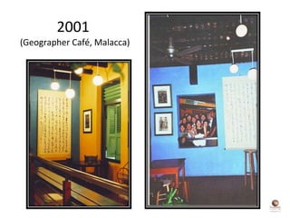 2001  (Geographer Café, Malacca) 