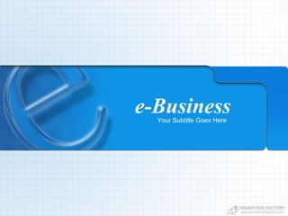 e-Business Your Subtitle Goes Here 