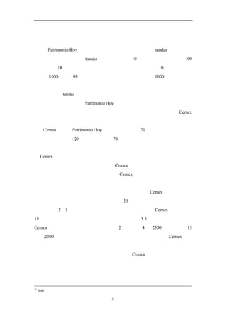 划，从而把水泥从功能性产品转变为梦想的礼物。当人们购买水泥后，他们就准
备建造充满爱的房子，一家人可以在里面分享欢乐与幸福，还有什么礼物比这更
好呢？Patrimonio Hoy 计划的基础是墨西哥传统的互助系统（tandas）
                                         ，它是一种
传统的社区储蓄计划。在 tandas 里面，比如说有 10 个人，每个星期每人交 100
比索，连续 10 个星期。在第一个星期里，大家抽签决定谁将在 10 个星期内每次
得到这 1000 比索（93 美元）。每个参与者都只有一次获得这 1000 比索的机会，
但一旦他们获得这个机会，他们就有了一大笔钱可以用于大笔的支出。
        在传统的 tandas 里面，幸运的家庭通常都把这笔钱用于节日或宗教活动，比
如洗礼和婚礼。但是，在 Patrimonio Hoy 里面，幸运的家庭将把这笔钱指定用于
购买水泥兴建新的房子。你可以把它看作某种形式的婚礼登记，只不过 Cemex
给予的不是诸如银器之类的婚礼礼品，而且把水泥当作一种爱的礼物。
        Cemex 组建的 Patrimonio Hoy 建材俱乐部由大约 70 人的小组构成，每个人
平均每个星期交纳 120 比索，一直持续 70 个星期。但是每个星期的幸运者并不
是得到现金，而且得到等值的建筑材料用于修建一间新的房子。幸运者还可以获
得 Cemex 提供的送货上门、建房课程和全程的专业技术服务。
        在其它竞争者都在卖成袋的水泥时，Cemex 却是在销售梦想，它的业务模式
还包含了融资方式创新和建筑方面的诀窍。Cemex 还更进一步，当一间房子竣工
时，在小镇上举行一个小小的节日，从而强化了这个计划带给人们的幸福感。
        自从公司推出这项附带融资和技术服务的情感导向型 Cemex 水泥计划，需
求迅速增长。选择建造新房子的家庭增加了 20％，而且很多人计划修建的房子
比原来要多 2－3 间。在一个以价格竞争为主的低成长行业，Cemex 获得了每月
15％的增长率，而且可以以更高的价格卖水泥（约高 3.5 比索）。到目前为止，
Cemex 让自助建房者的水泥消费量增长了 2 倍，从每 4 年 2300 磅提高到每 15
个月 2300 磅。由于通过互助计划卖出的水泥具有可预测性，这使得 Cemex 的成
本下降，因为存货成本降低、生产流程更畅顺、资金成本降低。而社会压力的存
在使得互助计划很少出现违约的情形。总的来说，Cemex 创造了一个情感型的蓝
海水泥市场，以更低的成本实现了差异化。
        同样，在大受欢迎的伟哥的帮助下，辉瑞制药将关注点从药物治疗转移到生


32
     Ibid

                             53
 