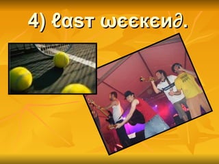 4) ℓαѕт ωєєкєи∂.   