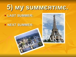 5) му ѕυммєятιмє.   LAST SUMMER:  NEXT SUMMER : 