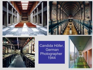 Candida Höfer, German Photographer  1944 